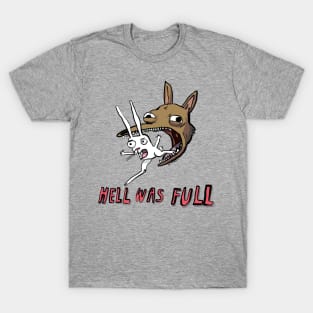 Hell Was Full T-Shirt